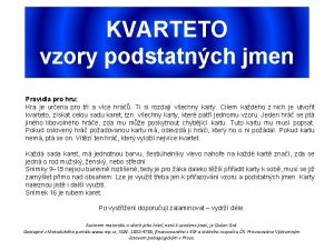 KVARTETO vzory podstatnch jmen Pravidla pro hru Hra