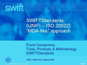 SWIFTStandards UNIFI ISO 20022 MDAlike approach Frank Vandamme