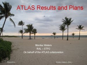 ATLAS Results and Plans Monika Wielers RAL STFC