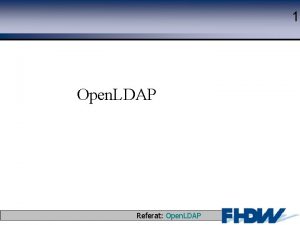1 Open LDAP Referat Open LDAP 2003 J