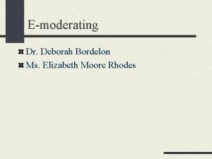 Emoderating Dr Deborah Bordelon Ms Elizabeth Moore Rhodes