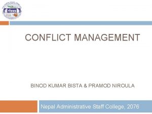 CONFLICT MANAGEMENT BINOD KUMAR BISTA PRAMOD NIROULA Nepal