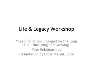 Life Legacy Workshop Keeping Donors Engaged for the