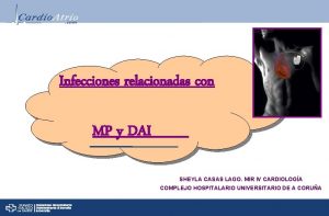 Infecciones relacionadas con MP y DAI SHEYLA CASAS