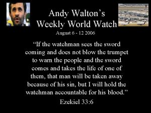 Andy Waltons Weekly World Watch August 6 12
