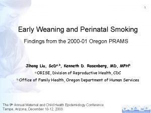 1 Early Weaning and Perinatal Smoking Findings from