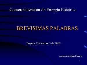 Comercializacin de Energa Elctrica BREVISIMAS PALABRAS Bogot Diciembre