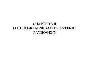 CHAPTER VII OTHER GRAM NEGATIVE ENTERIC PATHOGENS Genus