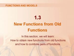 FUNCTIONS AND MODELS 1 3 New Functions from