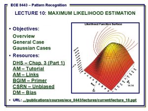 ECE 8443 Pattern Recognition LECTURE 10 MAXIMUM LIKELIHOOD