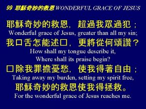 99 WONDERFUL GRACE OF JESUS Wonderful grace of