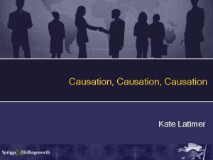 Causation Causation Kate Latimer Daubert Joiner Kumho Weisgram
