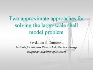 Two approximate approaches for solving the largescale shell