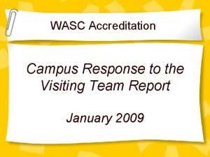 WASC Accreditation Campus Response to the Visiting Team