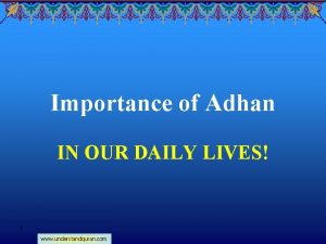 Importance of Adhan IN OUR DAILY LIVES 1