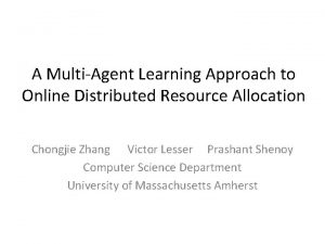 A MultiAgent Learning Approach to Online Distributed Resource