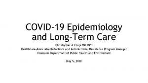 COVID19 Epidemiology and LongTerm Care Christopher A Czaja