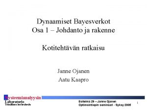 Dynaamiset Bayesverkot Osa 1 Johdanto ja rakenne Kotitehtvn