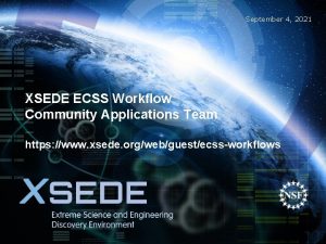 September 4 2021 XSEDE ECSS Workflow Community Applications