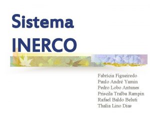 Sistema INERCO Fabrcia Figueiredo Paulo Andr Yamin Pedro