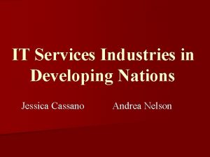 IT Services Industries in Developing Nations Jessica Cassano