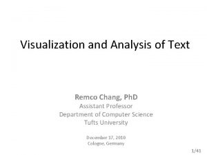 Visualization and Analysis of Text Remco Chang Ph