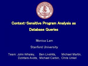 ContextSensitive Program Analysis as Database Queries Monica Lam