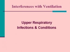 Interferences with Ventilation Upper Respiratory Infections Conditions Content
