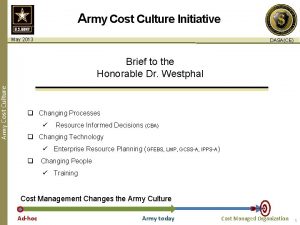 Army Cost Culture Initiative May 2013 DASACE Brief