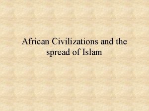 African Civilizations and the spread of Islam Mali