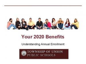 Your 2020 Benefits Understanding Annual Enrollment 1 2020