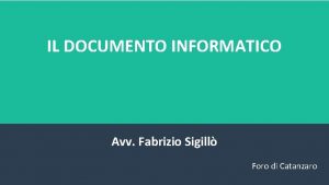 IL DOCUMENTO INFORMATICO Avv Fabrizio Sigill Foro di