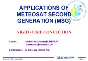 APPLICATIONS OF METEOSAT SECOND GENERATION MSG NIGHTTIME CONVECTION