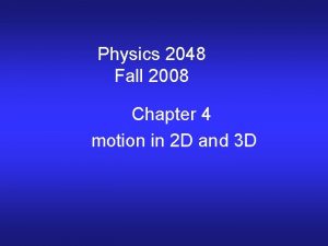 Physics 2048 Fall 2008 Chapter 4 motion in