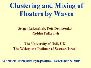 Clustering and Mixing of Floaters by Waves Sergei