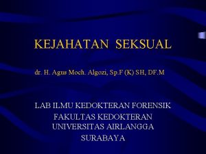 KEJAHATAN SEKSUAL dr H Agus Moch Algozi Sp