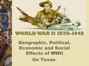 Geographic Political Economic and Social Effects of WWII