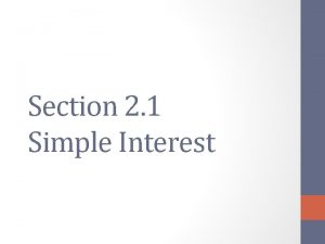 Section 2 1 Simple Interest Interest An important