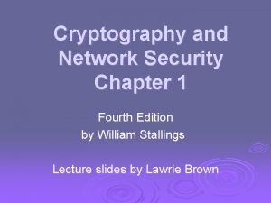 Cryptography and Network Security Chapter 1 Fourth Edition