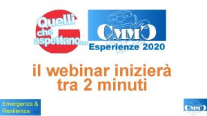 il webinar inizier tra 2 minuti BENVENUTI venerd