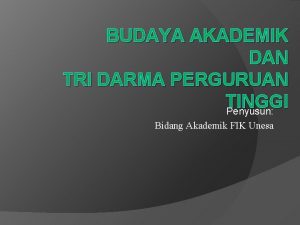 BUDAYA AKADEMIK DAN TRI DARMA PERGURUAN TINGGI Penyusun