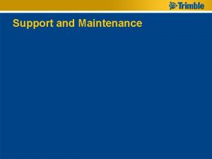 Support and Maintenance Maintenance Support Remote Maintenance Monitoring