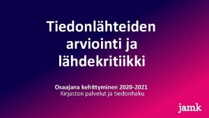 Tiedonlhteiden arviointi ja lhdekritiikki Osaajana kehittyminen 2020 2021