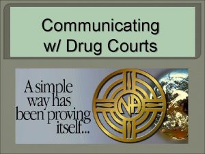Communicating w Drug Courts Communicating w Drug Courts