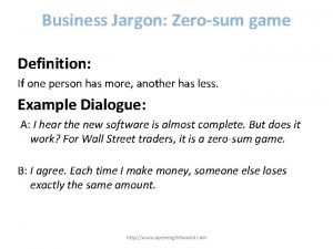 Business Jargon Zerosum game Definition If one person