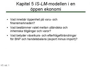 Kapitel 5 ISLMmodellen i en ppen ekonomi Vad