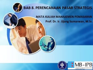 BAB 8 PERENCANAAN PASAR STRATEGIS MATA KULIAH MANAJEMEN