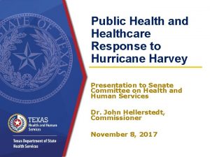 Public Health and Healthcare Response to Hurricane Harvey