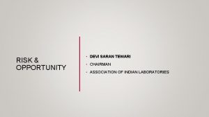 RISK OPPORTUNITY DEVI SARAN TEWARI CHAIRMAN ASSOCIATION OF