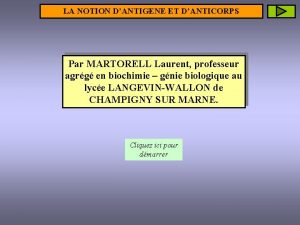 LA NOTION DANTIGENE ET DANTICORPS Par MARTORELL Laurent
